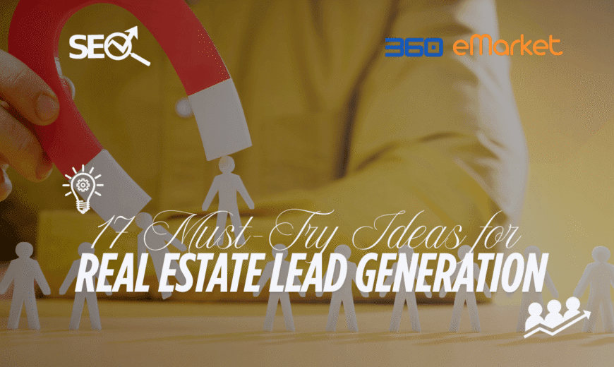 17 Must-Try Ideas for Real Estate Lead Generation.